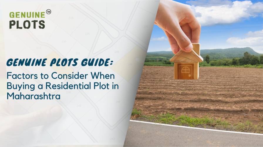 Genuine Plots Guide: Factors to Consider When Buying a Residential Plot in Maharashtra